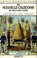 La Vie Quotidienne En Nouvelle Calédonie De 1850 à Nos Jours Par Sénès (ISBN 201011387X) - Outre-Mer