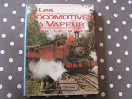 LES LOCOMOTIVES A VAPEUR DANS LE MONDE Whitehouse P Chemins De Fer Train Rail Locomotive SNCF - Railway & Tramway