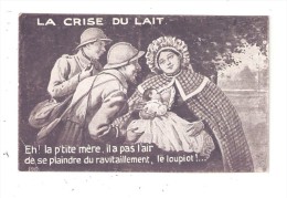 CPA  Militaria Crise Du Lait - Soldats à Femme Allaitant " P'tite Mère Il A Pas L'air De Se Plaindre Du Ravitaillement - Humor