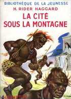 Jeunesse : La Cité Sous La Montagne Par Rider Haggard - Bibliotheque De La Jeunesse