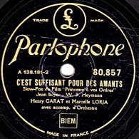 78 Trs -- Parlophone 80.857 - état B -  HENRI GARAT  Et Marcelle LORIA - C'EST SUFFISANT POUR LES AMANTS - - 78 T - Disques Pour Gramophone