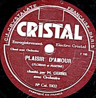 78 Trs -- CRISTAL 5102 - état B -  GERBEL -  PLAISIR D'AMOUR - AN CLAIR DE LA LUNE - 78 T - Disques Pour Gramophone