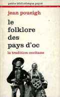 Le Folklore Des Pays D'Oc : La Tradition Occitane Par Jean Poueigh (ISBN 2228327901) - Languedoc-Roussillon