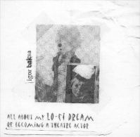 Igor BAKSA - All About My Lo-fi Dream Of Becoming A Theatre Actor - CD - SLUSAJ NAJGLASNIJE - LISTEN LOUDEST - CROATIE - Autres & Non Classés