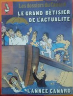 Les Dossiers Du Canard Enchainé. Le Grand Bétissier De L'Actualité. L'Année Canard - Dossiers De Presse