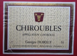 - CHIROUBLES - GEORGES DUBOEUF ROMANECHE-THORINS - - Beaujolais