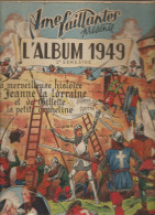 Ames Vaillantes Présente L'album 1949 2 ème Semestre Du N° 27 Au N°52 La Merveilleuse Histoire De Jeanne La Lorraine - A Suivre