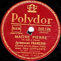 78 Trs - 25 Cm - état B -  Jacqueline FRANCOIS -  MAITRE PIERRE - C'EST VOUS MON SEUL AMOUR - 78 T - Disques Pour Gramophone