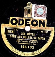 78 Trs - Disque  25 Cm - état B -  Yvonne GUILLET - LES RÊVES SONT DES BULLES DE SAVON - QUAND L'AMOUR NOUS DESANCHANTE - 78 T - Disques Pour Gramophone