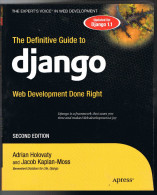 The Definitive Guide To Django - 2009 - Second Edition - 500 Pages 23,5 X 19,1 Cm - Ingénierie