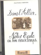 Dans L'Allier  Notre Ecole Au Bon Vieux Temps : Livre De 111 Pages Par Jean Charles Varennes - Bourbonnais