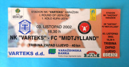 NK VARTEKS : FC MIDTJYLLAND Denmark * UEFA CUP 2002. - Now EUROPA LEAGUE * Football Match Ticket Billet Soccer Foot - Tickets D'entrée