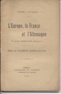 LA GRANDE GUERRE  -  MILITARIA  -  L"EUROPE , LA FRANCE ET L´ ALLEMAGNE  -  HENRY LEYRET - 1919 - Guerre 1914-18