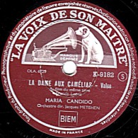 78 Trs - 25 Cm - état EX - MARIA CANDIDO - LA DAME AUX CAMELIAS - MA LILI HELLO - 78 T - Disques Pour Gramophone