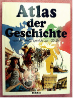 Bildband Großformat - Atlas Der Geschichte - Von Den Anfängen Bis Zum 20. Jahrhundert - Delphin Verlag M. Illustrationen - Chroniques & Annuaires