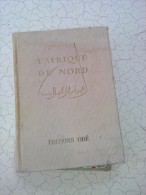 L Afrique Du Nord Algerie Tunisie   Editions Ode  De 1952 - Old Books