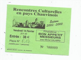 Ticket D'entrée , Rencontres Culturelles En Pays Chauvinois , 2002-2003 , Théâtre : Michel Galabru...... - Eintrittskarten