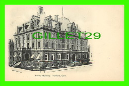 HARTFORD, CT - COUNTY BUILDING - UNDIVIDED BACK - PUB. BY THE CHAPIN NEWS CO - - Hartford