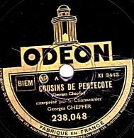 78 Trs - 25 Cm - état B - Georges CHEPFER - COUSINS DE PENTECOTE - CHEZ LE MEDECIN - 78 T - Disques Pour Gramophone