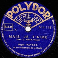 78 Trs - 25 Cm - état TB -  Roger VAYSSE - MAIS JE T'AIME - VOUS EN AVEZ DE LA CHANCE - 78 T - Disques Pour Gramophone