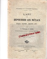 L' ART DE REPOUSSER LES METAUX - PYROGRAVURE-ETAIN-CUIVRE-ARGENT- PROFESSEUR P. LUGRIN-1909 - Do-it-yourself / Technical
