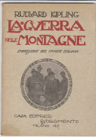 M#0G20  Rudyard Kipling LA GUERRA NELLE MONTAGNE Casa Ed.Risorgimento 1917 - Guerra 1914-18