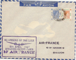 Re-opening Of The Line Hongkong Saigon Paris Via Air France 5 04 1947arrivée Le 8 04 1947 - Covers & Documents