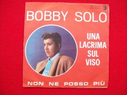 BOBBY SOLO    UNA LACRIMA SUL VISO  /  NON NE POSSO PIU' - Sonstige - Italienische Musik
