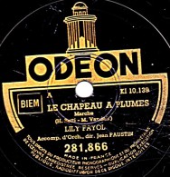 78 Trs - 25 Cm - état B - LILY FAYOL -  LE CHAPEAU A PLUMES - FILLES ET GARS - 78 T - Disques Pour Gramophone