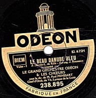 78 Trs - 25 Cm - état TB -  GRAND ORCHESTRE ODEON - LE BEAU DANUBE BLEU  Valse I Et Ii - 78 T - Disques Pour Gramophone