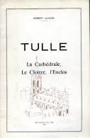 Livre - Robert Lajugie - Tulle La Cathédrale, Le Cloitre, L'Enclos - Limousin