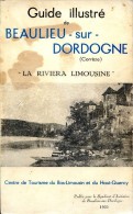 Rare 1ère édition Du Guide Illustré De Beaulieu-sur-Dordogne, La "Riviera Limousine, Par Raymond FAUGERE, 1935 CORREZE - Limousin