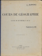 Cours De Géographie - Classe De Quatrième (A Et B) - Programme De 1902 - J. Dupont - Ed. J. De Gigord - 12-18 Años