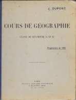 Cours De Géographie - Classe De Quatrième (A Et B) - Programme De 1902 - J. Dupont - Ed. J. De Gigord - 12-18 Jahre