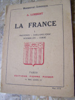 Monographies Economiques Tome I LA FRANCE I PROVENCE BAS LANGUEDOC ROUSSILON CORSE A. LORBET édition Pierre ROGER - Provence - Alpes-du-Sud