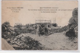 BEUVRAIGNES Terribles Bombardements Successifs Ont Anéanti La Charmante Localité - Soldats - Guerre 1914-15 - Beuvraignes