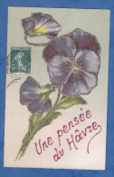 CPA Illustrée - Une Pensée Du Havre - Fleur - Début 1900 - Le Havre - Unclassified