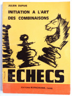 LIVRE ECHECS Initiation à L'art Des Combinaisons  - J DUPUIS - Bornemann 1971 - Giochi Di Società