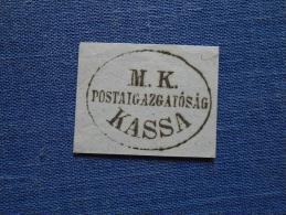 Hungary  -M.K. Postaigazgatóság  KASSA   Ca 1860-70's  -  Handstamp  X6.12 - Postmark Collection