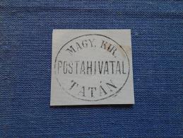 Hungary  -Magyar Királyi Postahivatal  TATÁN  -TATA   Ca 1870-80's -  Handstamp  X6.31 - Hojas Completas