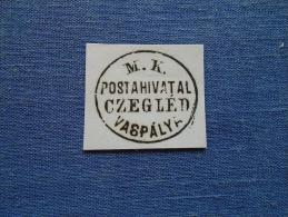 Hungary  -Magyar Királyi  Postahivatal -CZEGLÉD Vaspálya  Railway Station  Gare   Ca 1860-80's -  Handstamp  X6.37 - Storia Postale