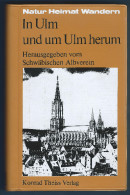 Ulm,In Ulm Und Um Ulm Herum,1985,herausgegeben Vom Schwäbischen Albverein,Wandern, - Baden-Württemberg