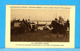 EXPEDITION CITROEN Du 28/10/1924 Au 26/06/1925 (LA CROISIERE NOIRE) - * ARRIVEE DES PREMIERES AUTOMOBILES AU LAC TCHAD * - África