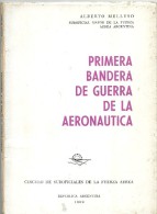 12689 LIBRO ARGENTINA PRIMERA BANDERA DE GUERRA DE LA AERONAUTICA AVIATION AUTOR ALBERTO MELLUSO 1º EDICION AÑO 1969 - Autres & Non Classés