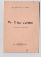 PER IL TUO DOLORE SACERDOTE GIACOMO CICCARELLI STAB.TIP. SAVINI MERCURI CAMERINO MACERATA 1941 XIX LIBRO DI PREGHIERE - Andere & Zonder Classificatie