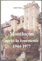 Livre De 351 Pages Par André Touret : Montluçon Aprés La Toumente 1944-1977 - Bourbonnais