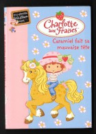 Bibl. ROSE : CHARLOTTE AUX FRAISES 2 : Caramiel Fait Sa Mauvaise Tête - 2006 - Très Bon état - Bibliotheque Rose