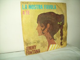 Jimmy Fontana"La Nostra Favola"  Disco 45 Giri   Anni 70 - Otros - Canción Italiana