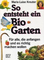 So Entsteht Ein Bio-Garten Antiquarisch 12€ ..Für Alle, Die Anfangen Und Es Richtig Machen Wollen Nature Book Of Germany - Botanik