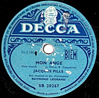 78 Trs - 25 Cm - état B -  JCQUES PILLS - MON ANGE - SANS VOUS - 78 T - Disques Pour Gramophone